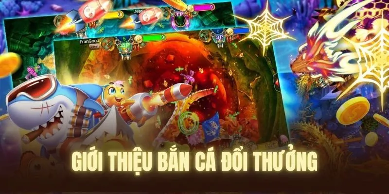 giới thiệu về bắn cá đổi thưởng